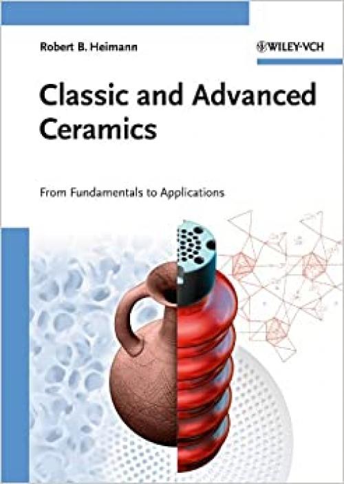  Classic and Advanced Ceramics: From Fundamentals to Applications 