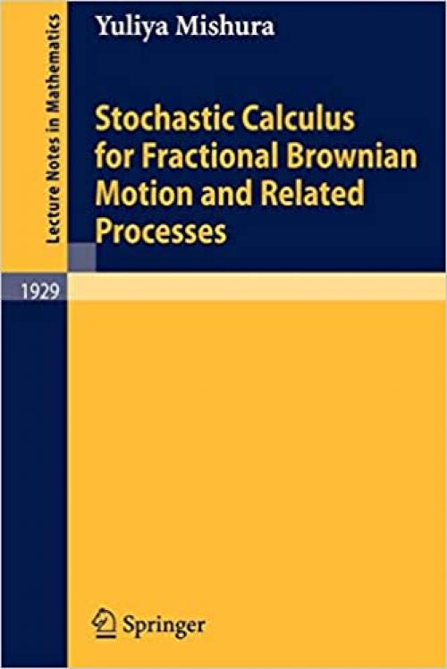  Stochastic Calculus for Fractional Brownian Motion and Related Processes (Lecture Notes in Mathematics (1929)) 