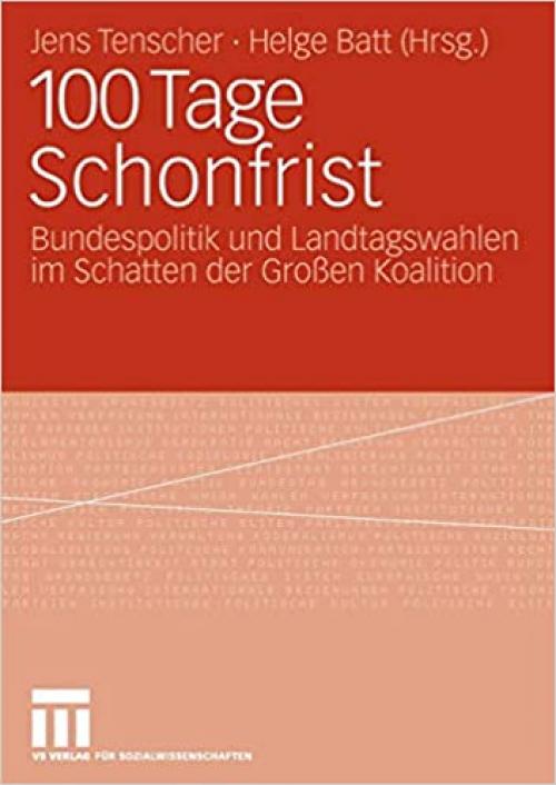  100 Tage Schonfrist: Bundespolitik und Landtagswahlen im Schatten der Großen Koalition (German Edition) 