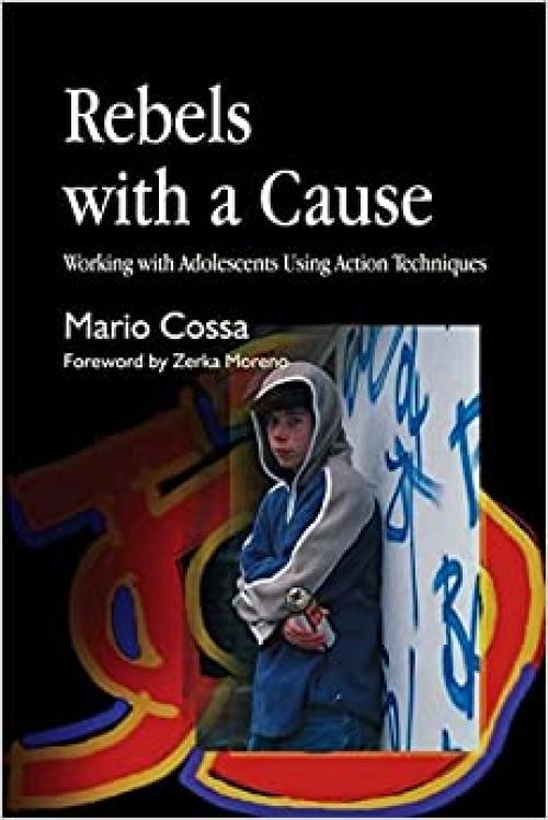  Rebels with a Cause: Working with Adolescents Using Action Techniques 