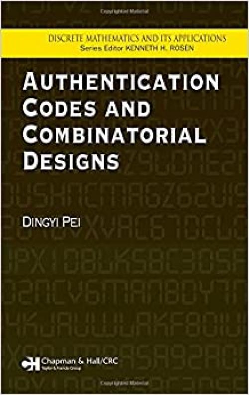  Authentication Codes and Combinatorial Designs (Discrete Mathematics and Its Applications) 