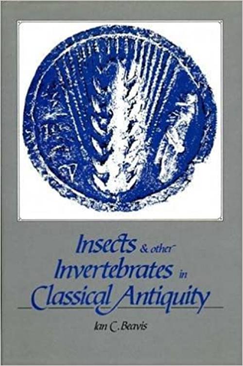  Insects and Other Invertebrates in Classical Antiquity (Classical Studies and Ancient History) 