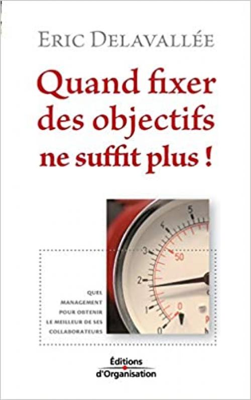  Quand fixer des objectifs ne suffit plus (ED ORGANISATION) (French Edition) 