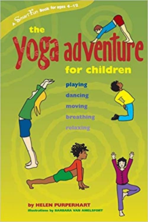  The Yoga Adventure for Children: Playing, Dancing, Moving, Breathing, Relaxing (Hunter House Smartfun Book) 