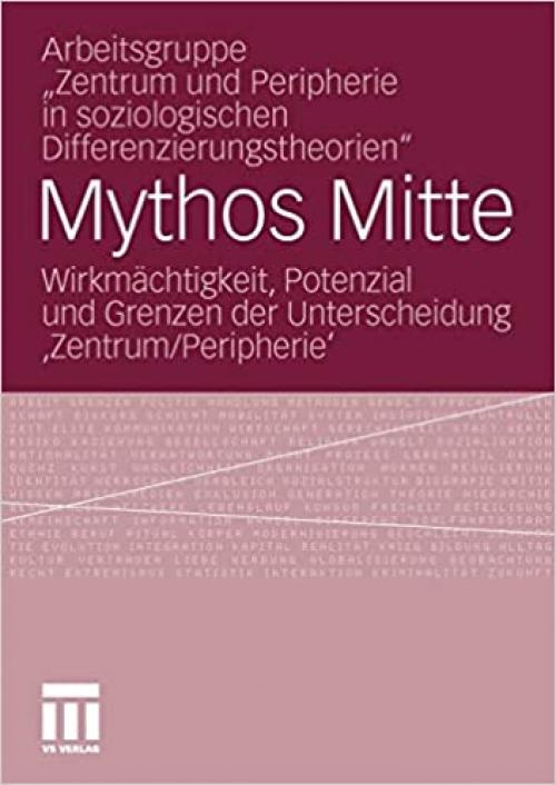  Mythos Mitte: Wirkmächtigkeit, Potenzial und Grenzen der Unterscheidung ‚Zentrum/Peripherie‘ (German Edition) 