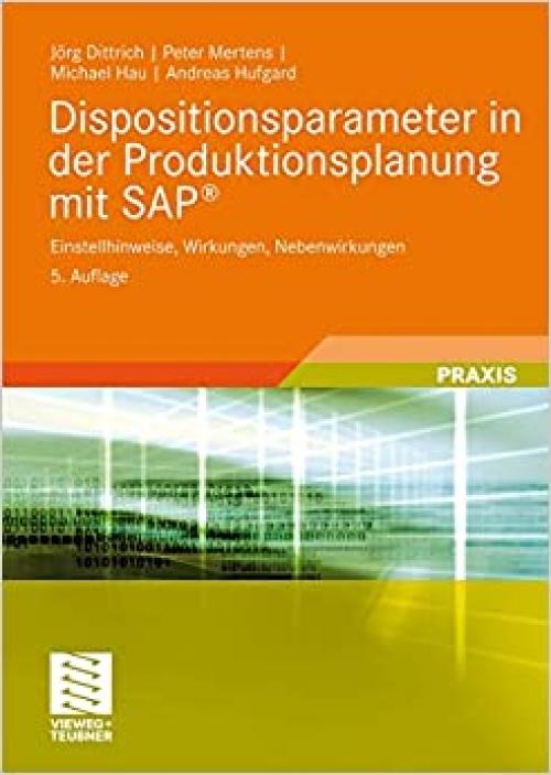  Dispositionsparameter in der Produktionsplanung mit SAP®: Einstellhinweise, Wirkungen, Nebenwirkungen (German Edition) 