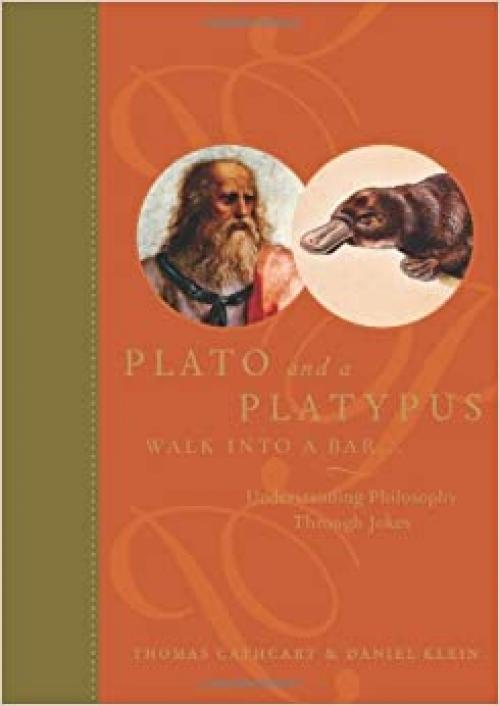  Plato and a Platypus Walk into a Bar...: Understanding Philosophy Through Jokes 