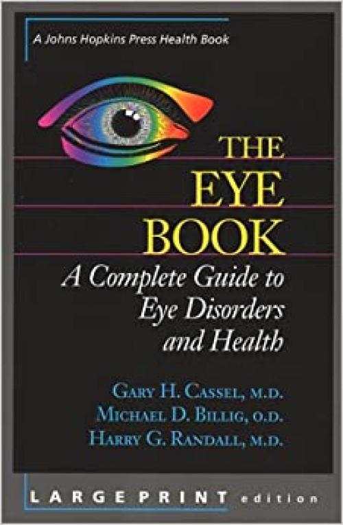  The Eye Book: A Complete Guide to Eye Disorders and Health (A Johns Hopkins Press Health Book) 