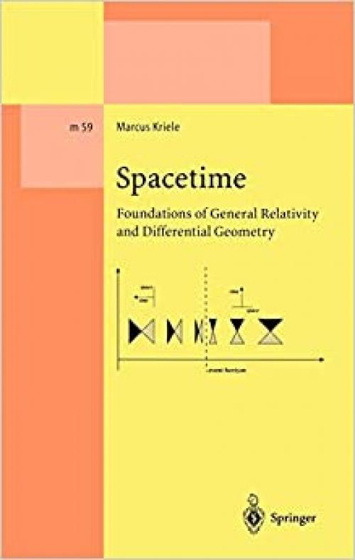  Spacetime: Foundations of General Relativity and Differential Geometry (Lecture Notes in Physics Monographs (59)) 