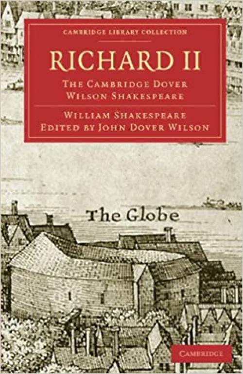  Richard II: The Cambridge Dover Wilson Shakespeare (Cambridge Library Collection - Shakespeare and Renaissance Drama) 