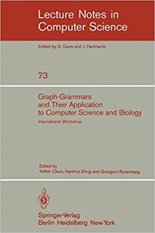  Graph-Grammars and Their Application to Computer Science and Biology: International Workshop, Bad Honnef, October 30 - November 3, 1978 (Lecture Notes in Computer Science (73)) 