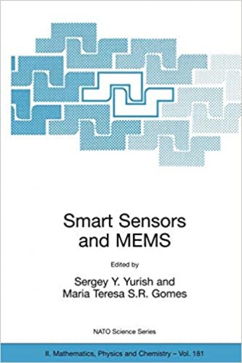  Smart Sensors and MEMS: Proceedings of the NATO Adavanced Study Institute on Smart Sensors and MEMS, Povoa de Varzim, Portugal 8 - 19 September 2003 (Nato Science Series II: (181)) 