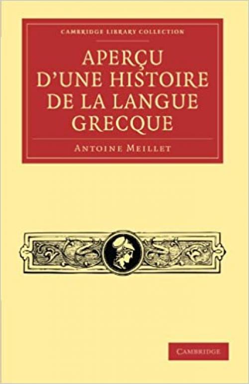  Apercu d'une histoire de la langue grecque (Cambridge Library Collection - Linguistics) 