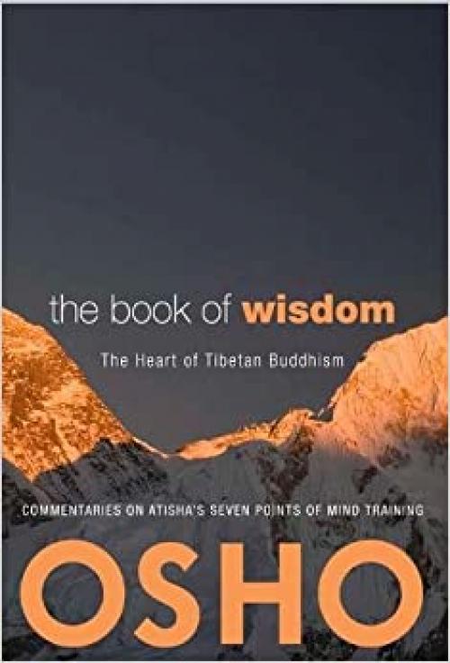  The Book of Wisdom: The Heart of Tibetan Buddhism. Commentaries on Atisha's Seven Points of Mind Training 