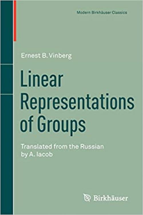  Linear Representations of Groups: Translated from the Russian by A. Iacob (Modern Birkhäuser Classics) 