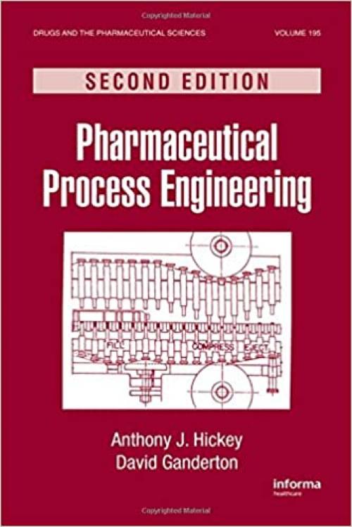  Pharmaceutical Process Engineering (Drugs and the Pharmaceutical Sciences) 