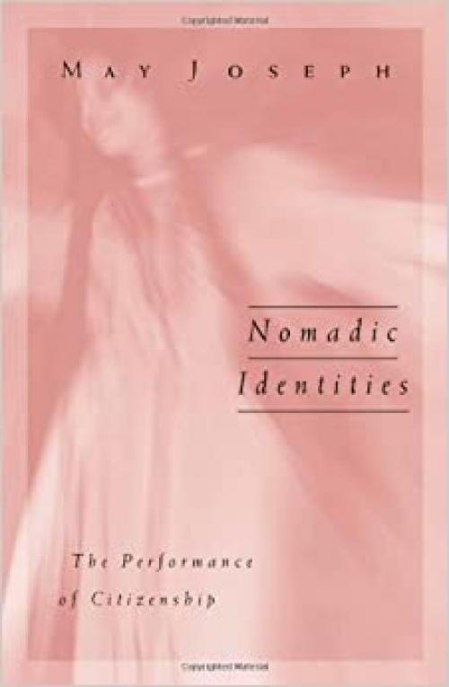  Nomadic Identities: The Performance Of Citizenship (Public Worlds) 