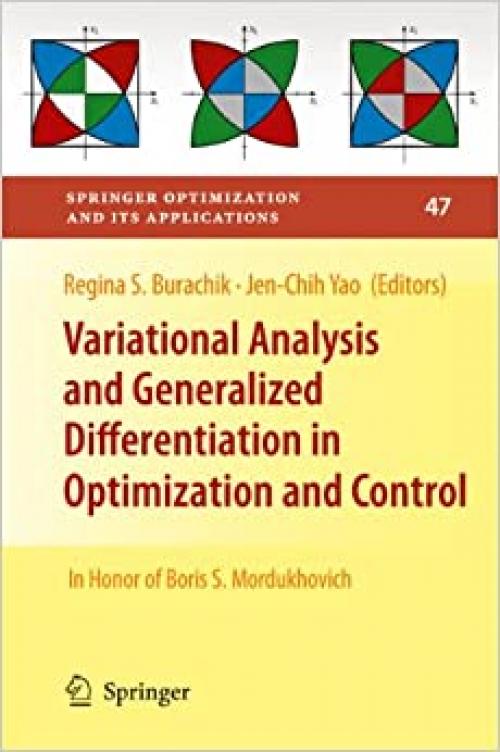  Variational Analysis and Generalized Differentiation in Optimization and Control: In Honor of Boris S. Mordukhovich (Springer Optimization and Its Applications (47)) 