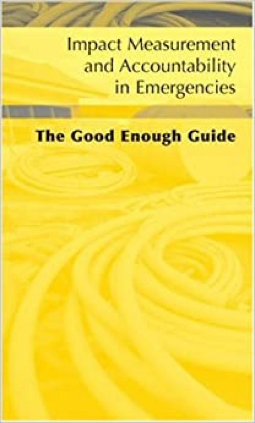  Impact Measurement and Accountability in Emergencies: The Good Enough Guide 