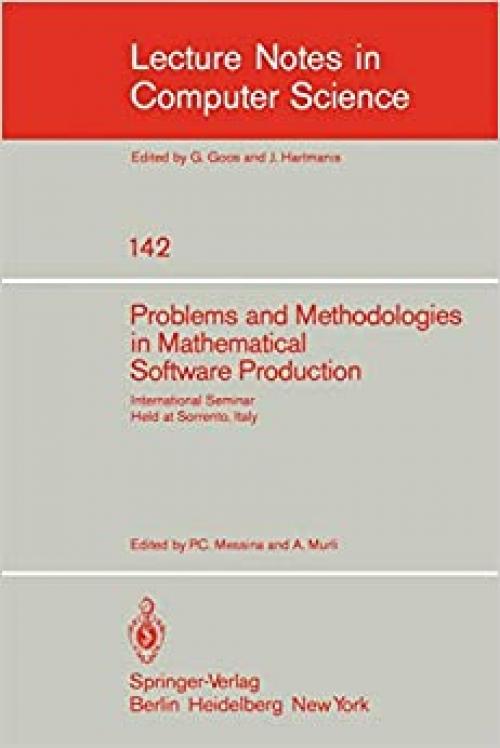  Problems and Methodologies in Mathematical Software Production: International Seminar, Held at Sorrento, Italy, November 3-8, 1980 (Lecture Notes in Computer Science (142)) 