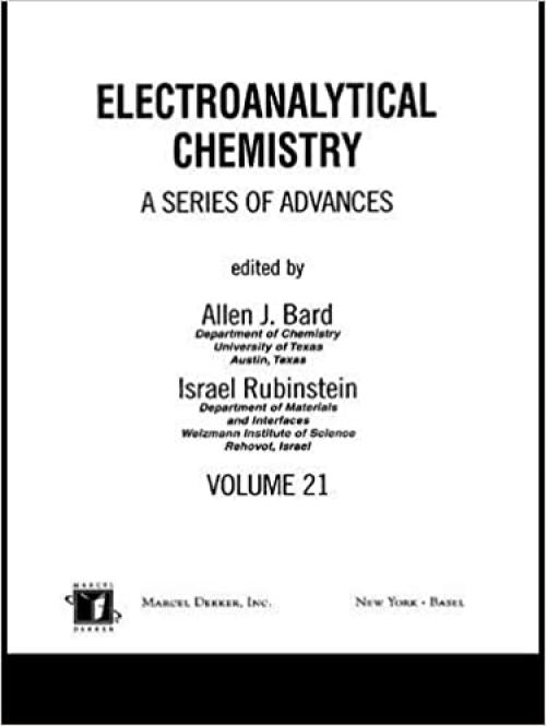  Electroanalytical Chemistry: A Series Of Advances: Volume 21 