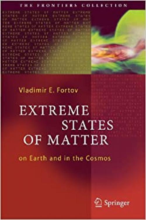  Extreme States of Matter: on Earth and in the Cosmos (The Frontiers Collection) 