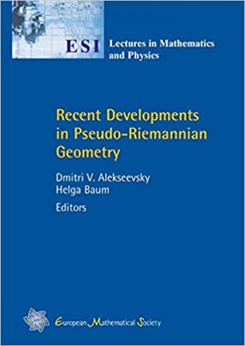  Recent Developments in Pseudo-Riemannian Geometry (Esl Lectures in Mathematics and Physics) 