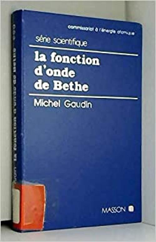  La fonction d'onde de Bethe (Collection du Commissariat à l'énergie atomique) (French Edition) 