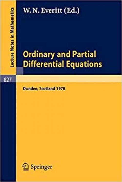  Ordinary and Partial Differential Equations: Proceedings of the Fifth Conference held at Dundee, Scotland, March 29-31, 1978 (Lecture Notes in Mathematics (827)) 