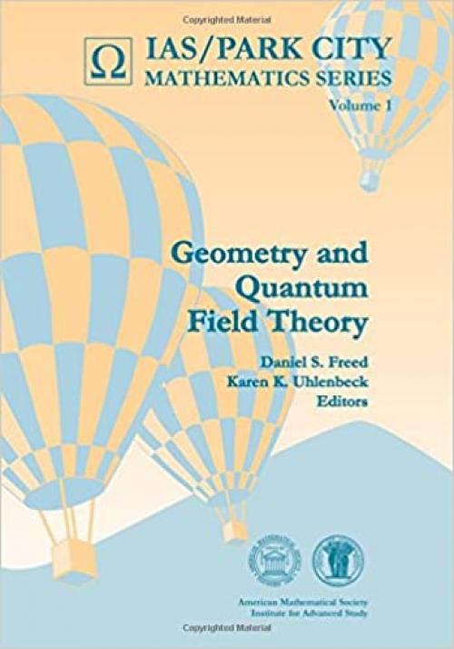  Geometry and Quantum Field Theory: June 22-July 20, 1991, Park City, Utah (Ias/Park City Mathematics, Vol 1) 