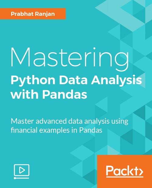 Oreilly - Mastering Python Data Analysis with Pandas - 9781787280083