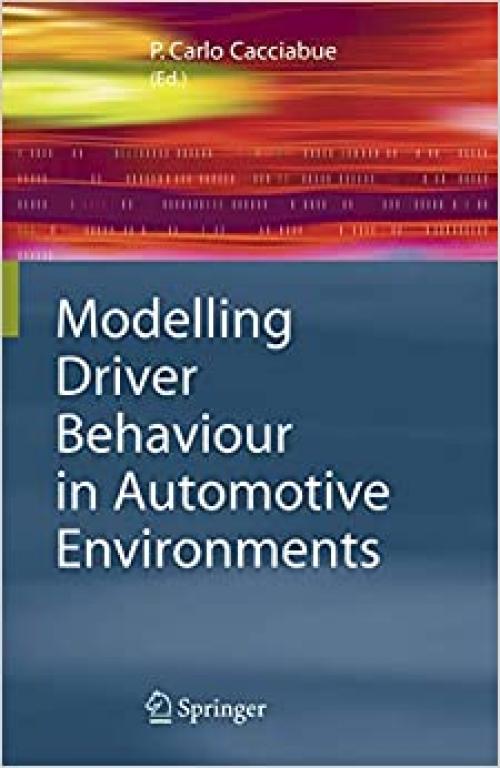  Modelling Driver Behaviour in Automotive Environments: Critical Issues in Driver Interactions with Intelligent Transport Systems 