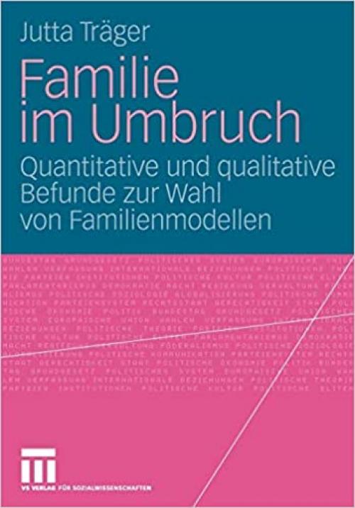  Familie im Umbruch: Quantitative und qualitative Befunde zur Wahl von Familienmodellen (German Edition) 