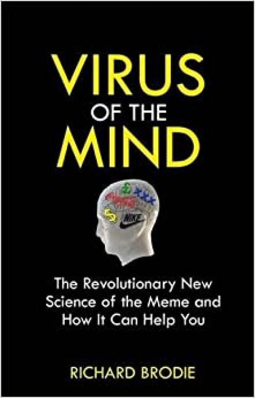  Virus of the Mind: The Revolutionary New Science of the Meme and How It Affects You 