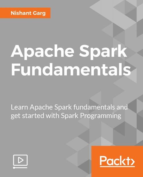 Oreilly - Apache Spark Fundamentals - 9781787283862