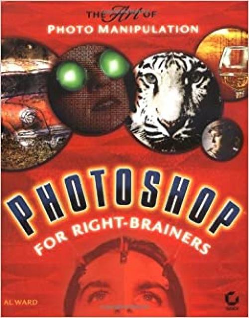  Photoshop for Right-Brainers: The Art of Photo Manipulation 