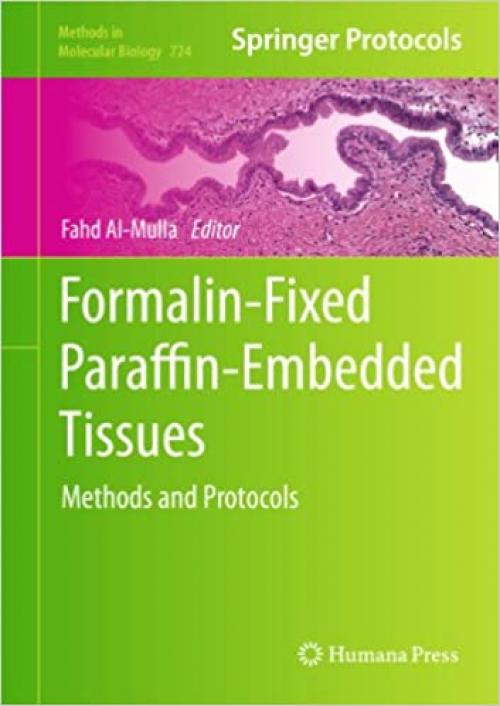  Formalin-Fixed Paraffin-Embedded Tissues: Methods and Protocols (Methods in Molecular Biology (724)) 