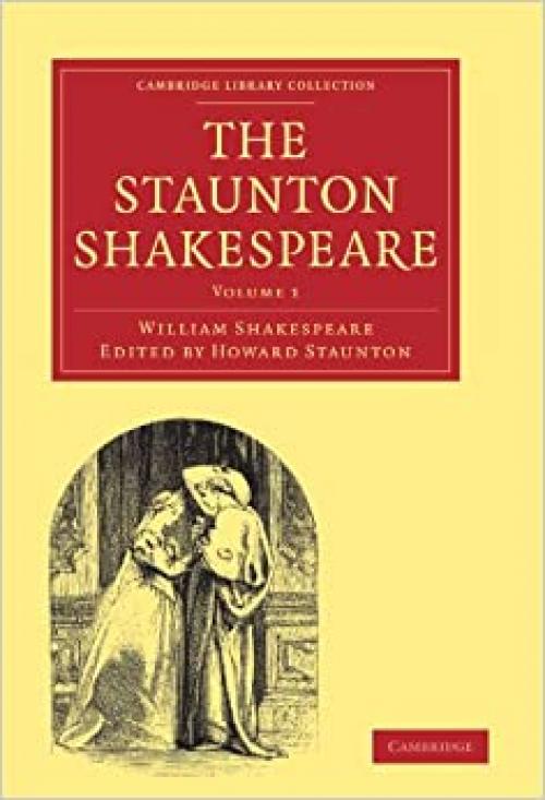  The Staunton Shakespeare (Cambridge Library Collection - Literary Studies) (Volume 1) (Cambridge Library Collection - Shakespeare and Renaissance Drama) 