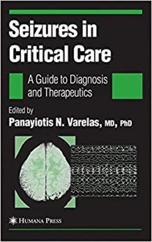  Seizures in Critical Care: A Guide to Diagnosis and Therapeutics (Current Clinical Neurology) 