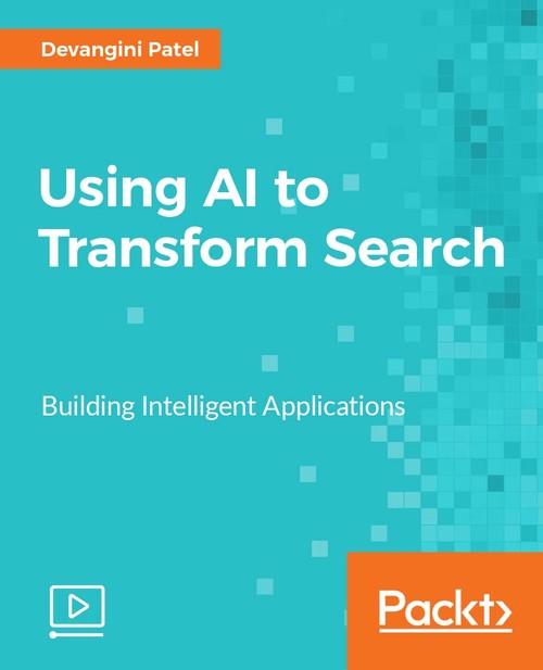 Oreilly - Using AI to Transform Search - 9781787289376