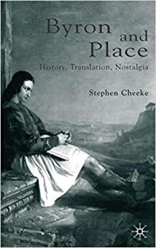  Byron and Place: History, Translation, Nostalgia 