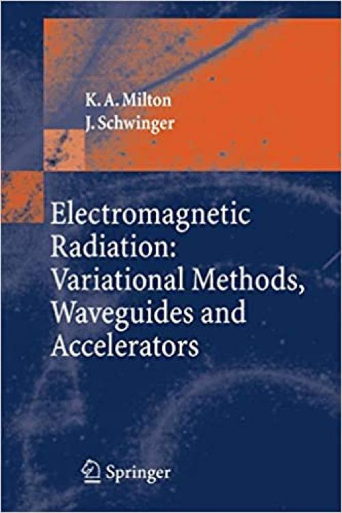  Electromagnetic Radiation: Variational Methods, Waveguides and Accelerators 