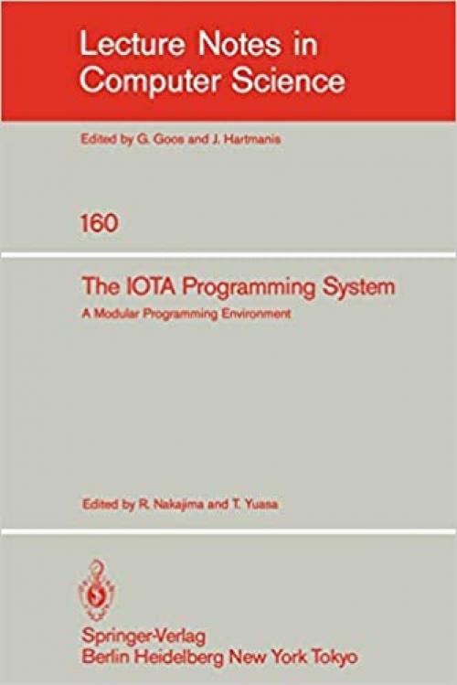 The IOTA Programming System: A Modular Programming Environment (Lecture Notes in Computer Science (160)) 