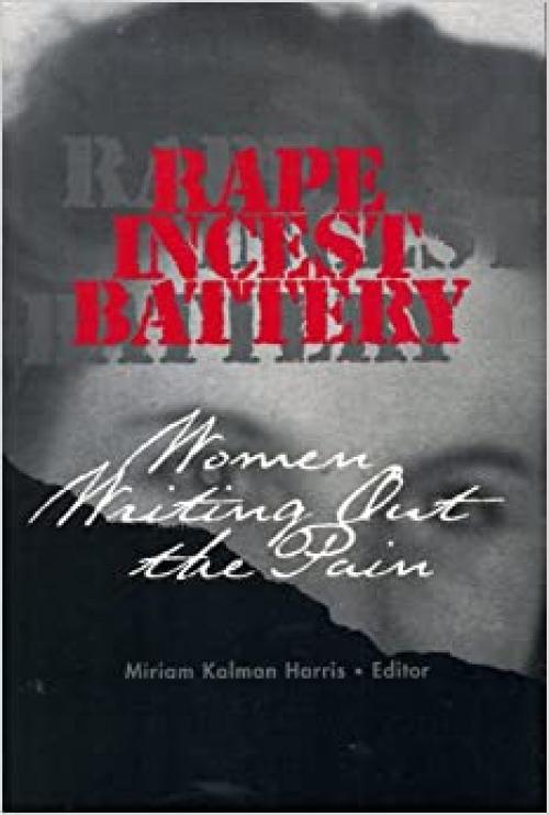  Rape, Incest, Battery: Women Writing Out the Pain 