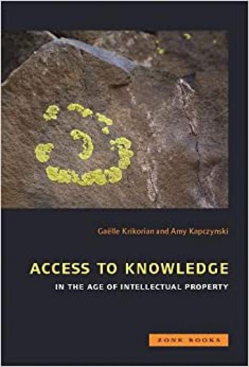  Access to Knowledge in the Age of Intellectual Property (Zone Books) 