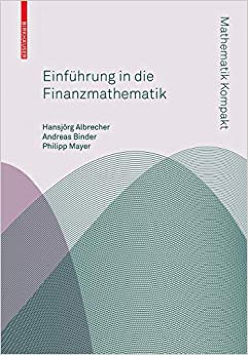  Einführung in die Finanzmathematik (Mathematik Kompakt) (German Edition) 