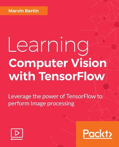 Oreilly - Learning Computer Vision with TensorFlow - 9781788292573