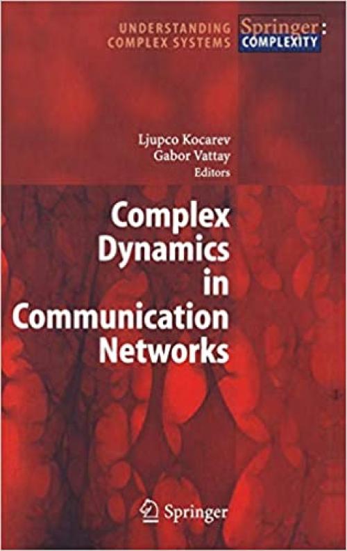  Complex Dynamics in Communication Networks (Understanding Complex Systems) 