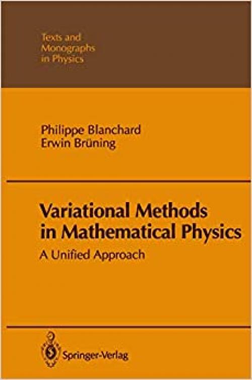  Variational Methods in Mathematical Physics: A Unified Approach (Theoretical and Mathematical Physics) 