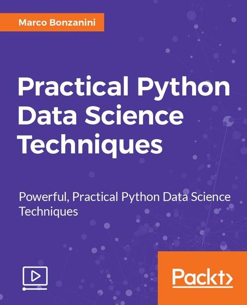 Oreilly - Practical Python Data Science Techniques - 9781788294294